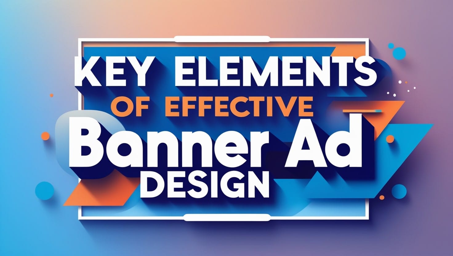 Key Elements of Effective Banner Ad Design