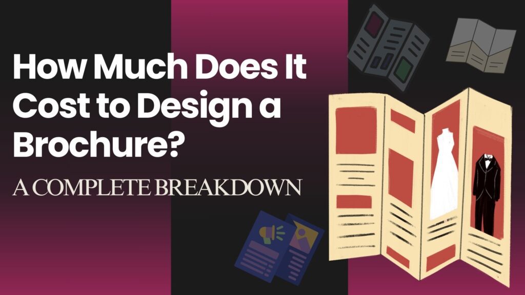 How Much Does It Cost to Design a Brochure? A Complete Breakdown