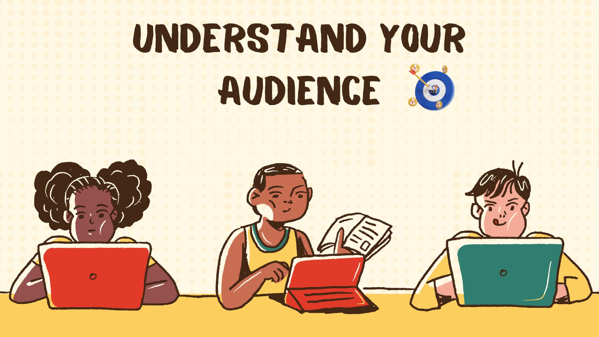 Understand Your Audience