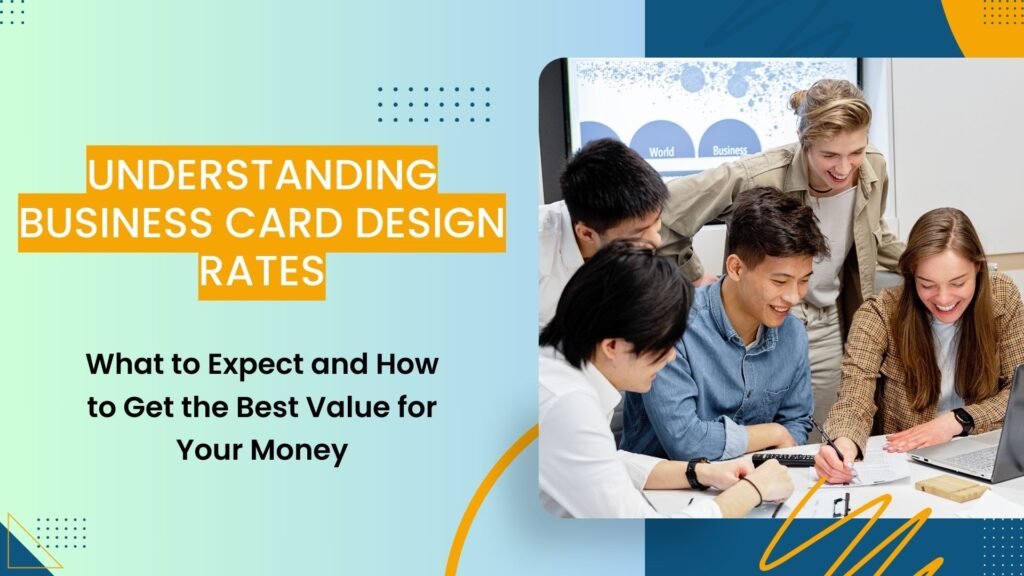 Business Card Design Rates Explained: What You Need to Know