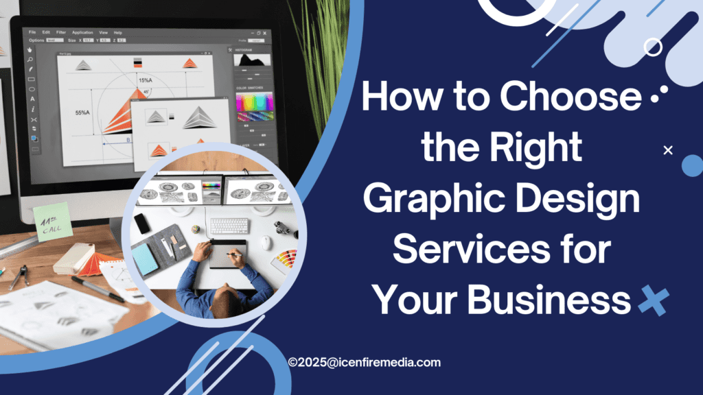 How to Choose the Right Graphic Design Services for Your Business