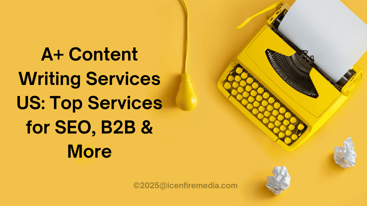 A+ Content Writing Services US Top Services for SEO, B2B & More
