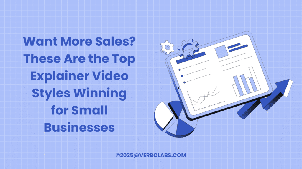 Want More Sales These Are the Top Explainer Video Styles Winning for Small Businesses